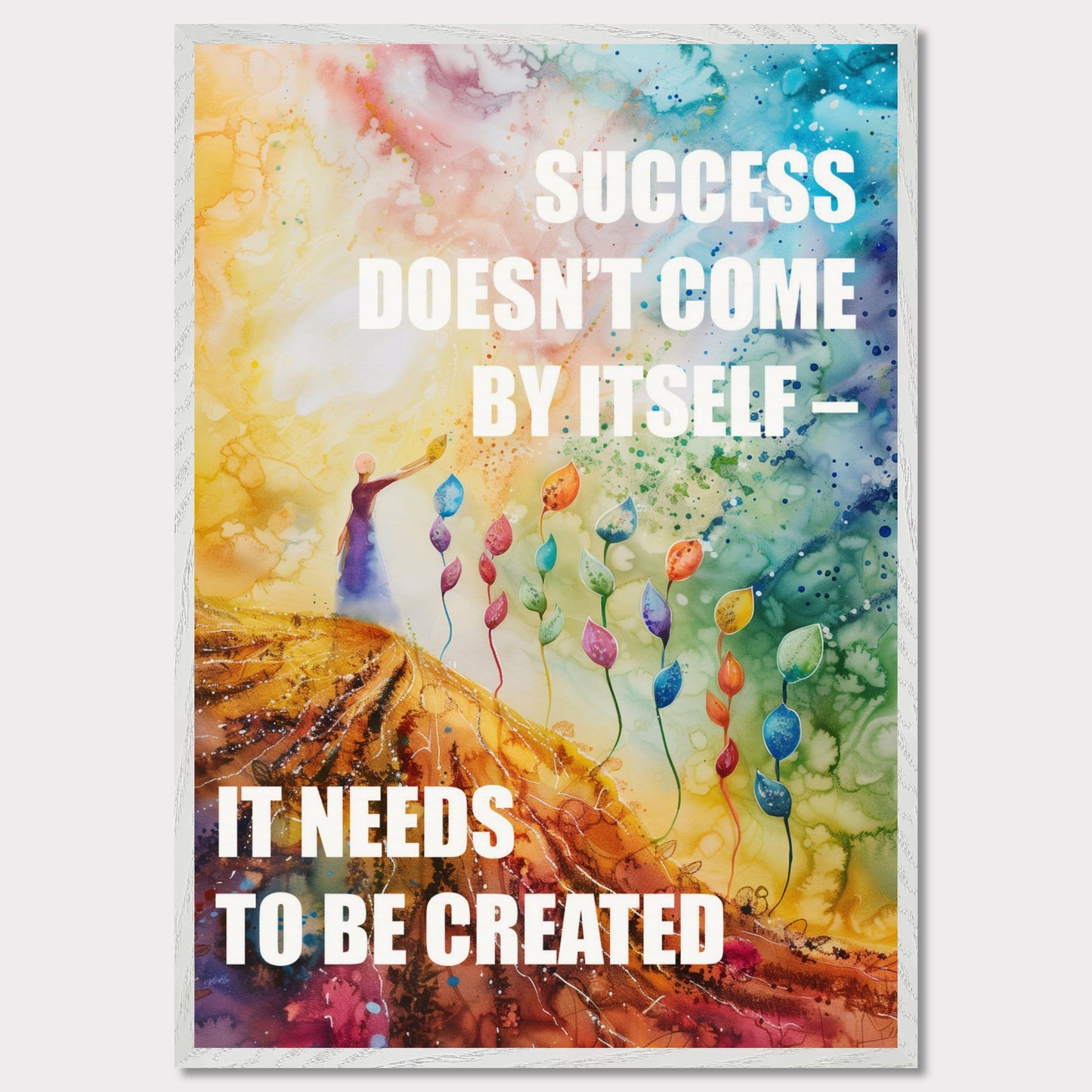 Colorful and inspiring poster featuring the motivational quote: "SUCCESS DOESN'T COME BY ITSELF - IT NEEDS TO BE CREATED".