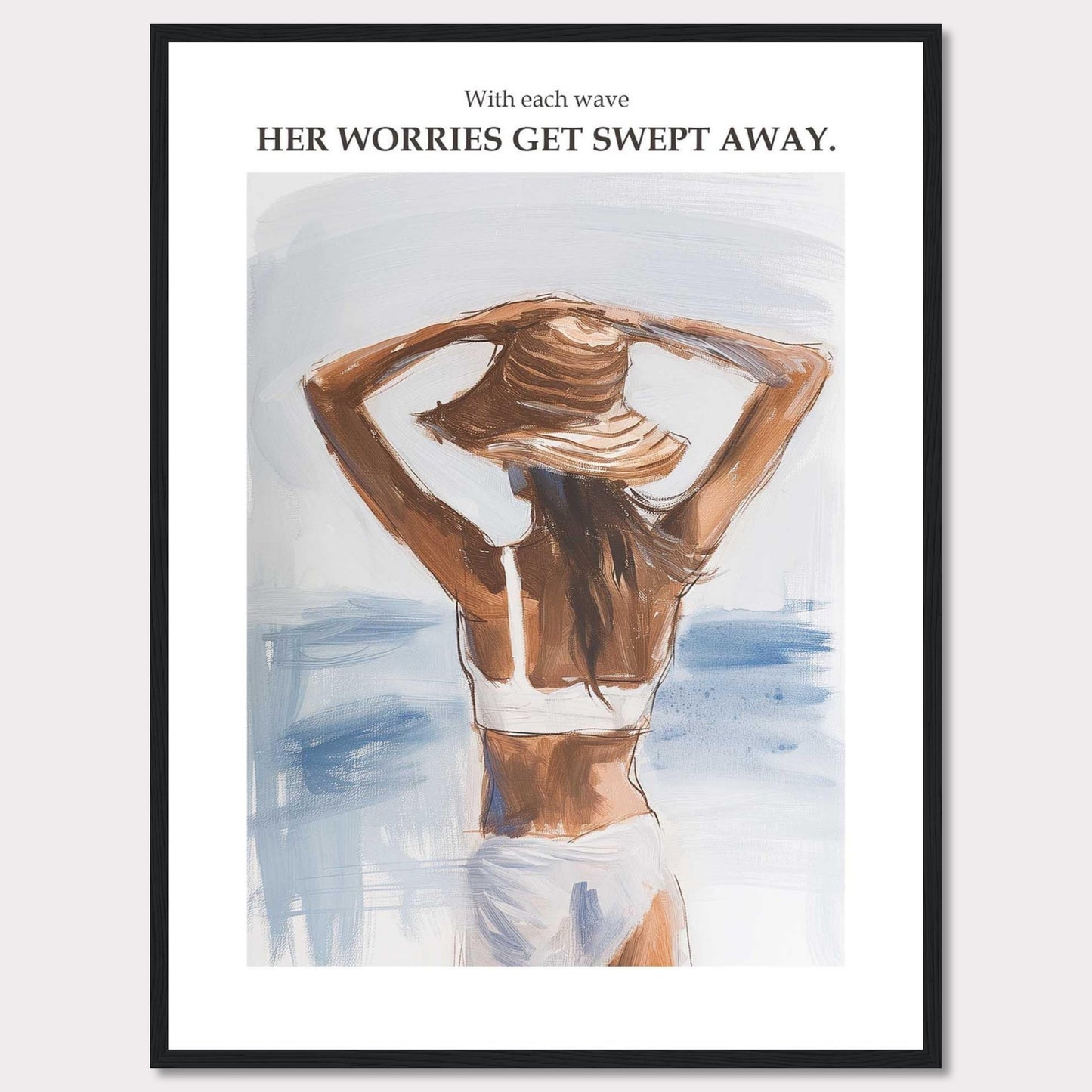 This artwork depicts a woman standing by the ocean, facing away and holding her hat. The calming sea and gentle waves create a serene atmosphere. The text above reads, "With each wave, HER WORRIES GET SWEPT AWAY."