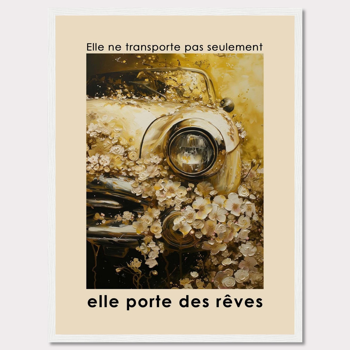 This image features a vintage car adorned with an abundance of delicate flowers, creating a dreamy and nostalgic atmosphere. The text above the image reads "Elle ne transporte pas seulement," and below it says "elle porte des rêves," translating to "It doesn't just transport, it carries dreams."