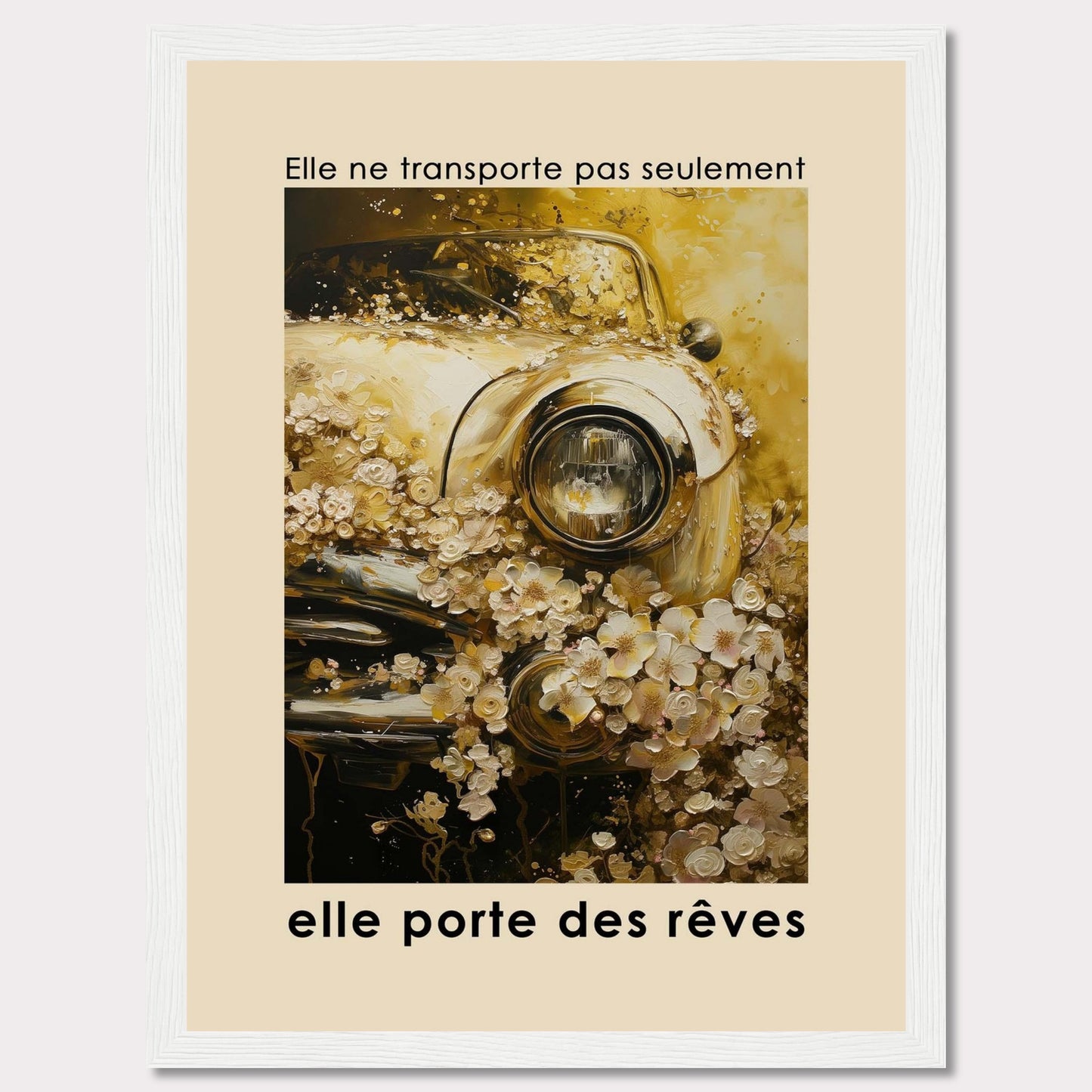 This image features a vintage car adorned with an abundance of delicate flowers, creating a dreamy and nostalgic atmosphere. The text above the image reads "Elle ne transporte pas seulement," and below it says "elle porte des rêves," translating to "It doesn't just transport, it carries dreams."