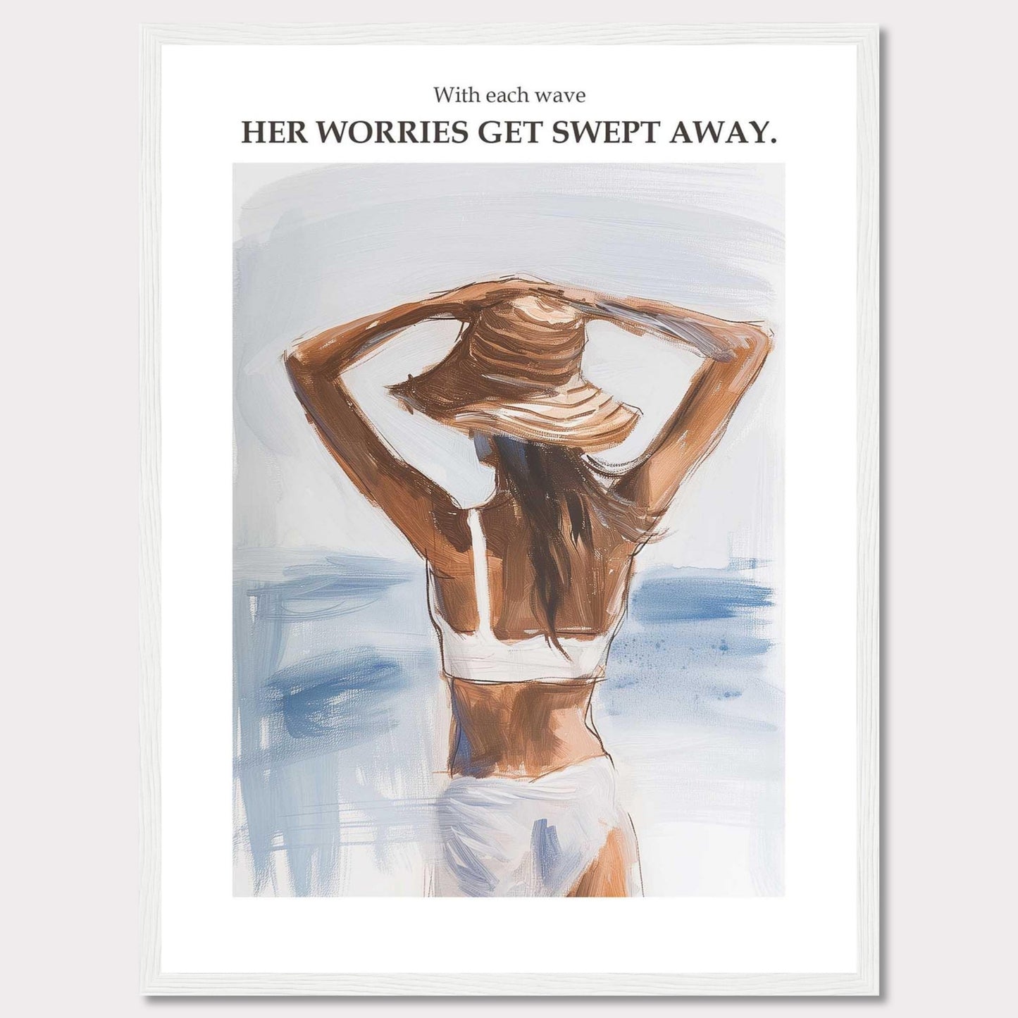 This artwork depicts a woman standing by the ocean, facing away and holding her hat. The calming sea and gentle waves create a serene atmosphere. The text above reads, "With each wave, HER WORRIES GET SWEPT AWAY."