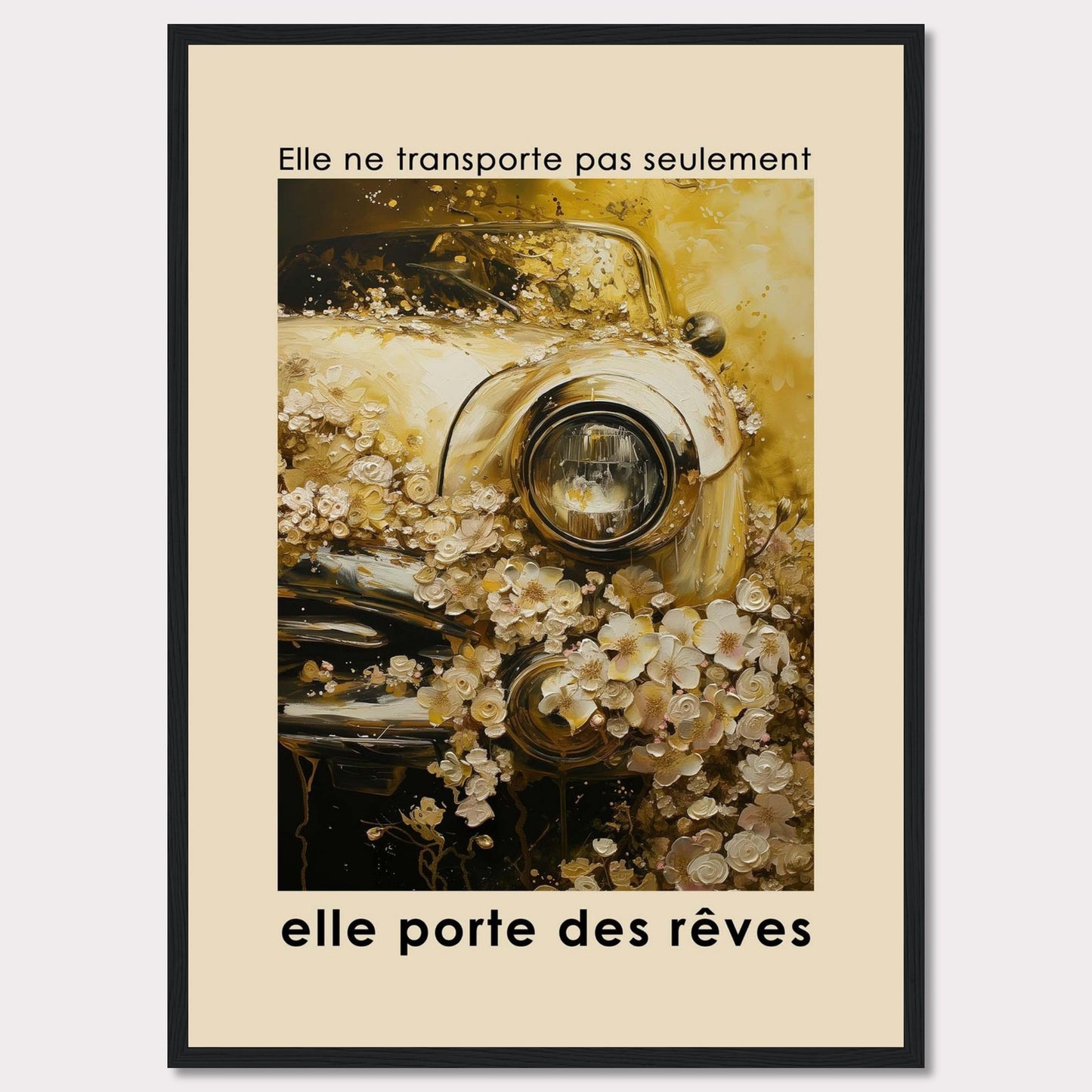 This image features a vintage car adorned with an abundance of delicate flowers, creating a dreamy and nostalgic atmosphere. The text above the image reads "Elle ne transporte pas seulement," and below it says "elle porte des rêves," translating to "It doesn't just transport, it carries dreams."