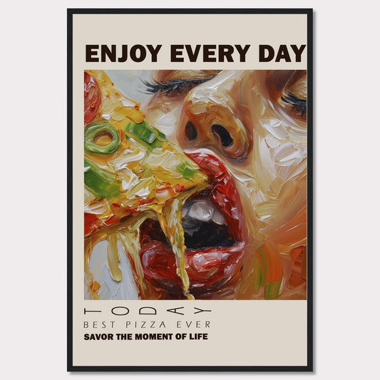 Enjoy a delicious slice of pizza every day with this vibrant and artistic poster. The image showcases a close-up of a person savoring a cheesy, vegetable-topped pizza slice.