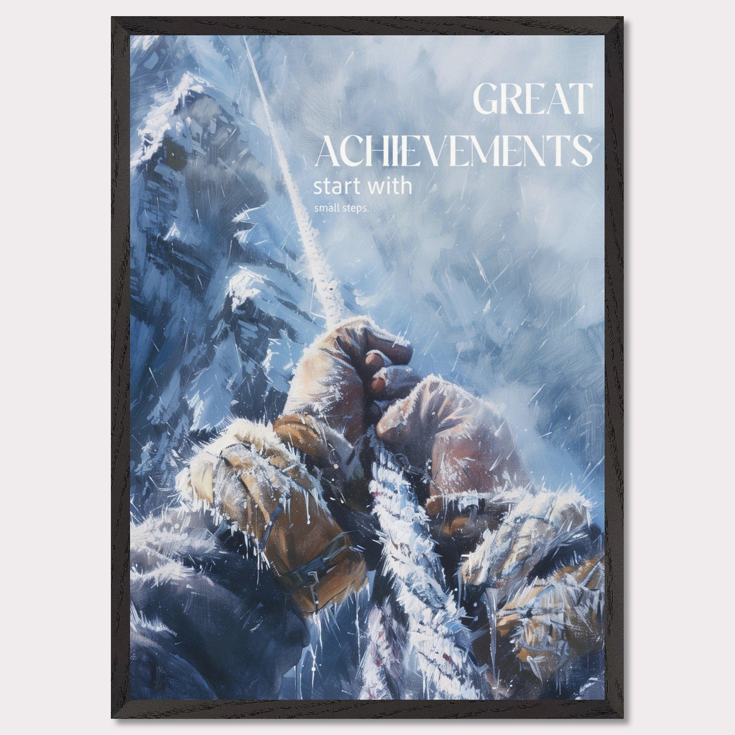 This motivational poster depicts a climber's hands gripping a rope, surrounded by a snowy and icy mountain landscape. The text on the poster reads: "GREAT ACHIEVEMENTS start with small steps."