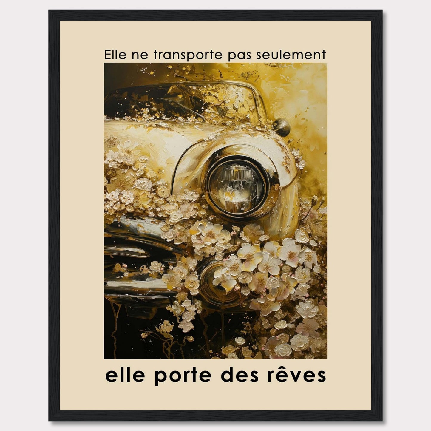 This image features a vintage car adorned with an abundance of delicate flowers, creating a dreamy and nostalgic atmosphere. The text above the image reads "Elle ne transporte pas seulement," and below it says "elle porte des rêves," translating to "It doesn't just transport, it carries dreams."