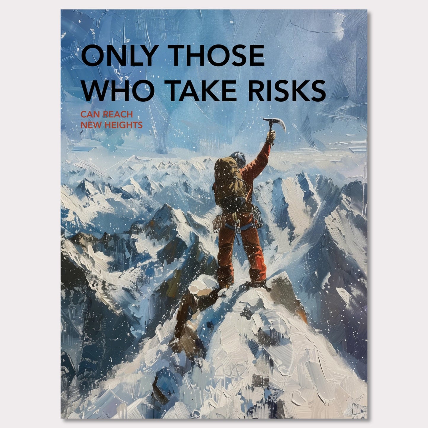 This inspiring poster depicts a climber triumphantly standing atop a snow-covered mountain peak, raising an ice axe in victory. The background showcases a breathtaking view of rugged, snowy mountains under a clear blue sky.