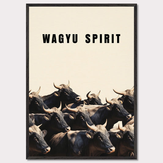 This illustration shows a group of black cattle with horns, set against a light background. The text "WAGYU SPIRIT" is prominently displayed at the top.

This poster will fit well in a kitchen, dining area, restaurant, or any space related to food and culinary arts.