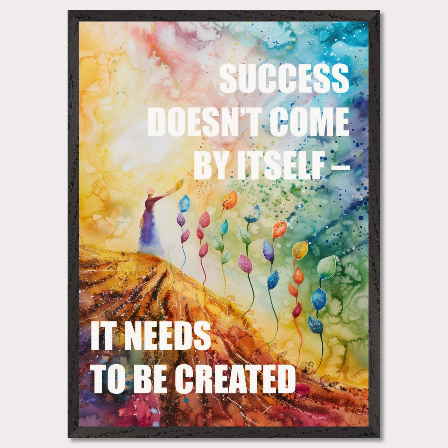 Colorful and inspiring poster featuring the motivational quote: "SUCCESS DOESN'T COME BY ITSELF - IT NEEDS TO BE CREATED".