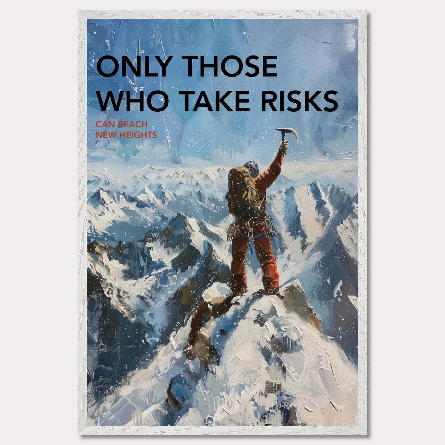 This inspiring poster depicts a climber triumphantly standing atop a snow-covered mountain peak, raising an ice axe in victory. The background showcases a breathtaking view of rugged, snowy mountains under a clear blue sky.