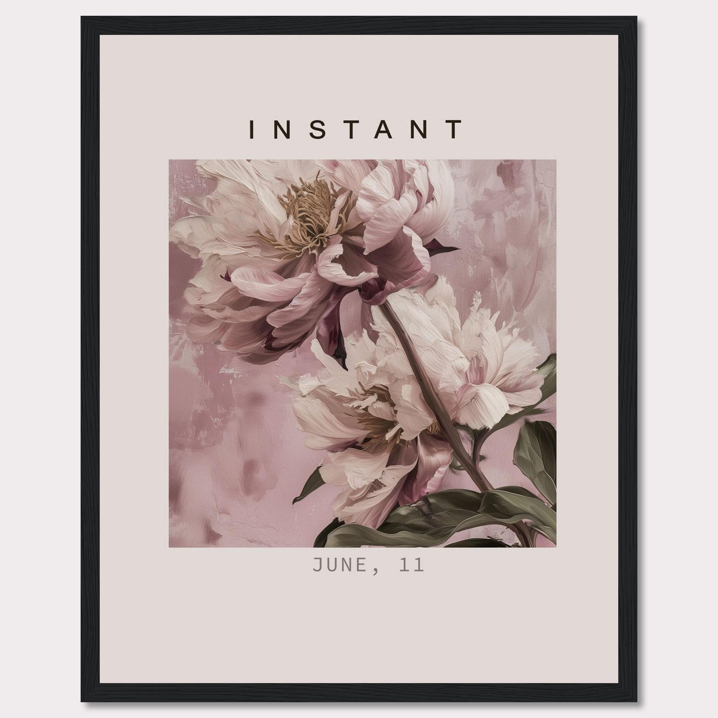 This image showcases a beautifully framed artwork featuring delicate, soft pink flowers against a subtle, textured background. The word "INSTANT" is prominently displayed at the top, with the date "JUNE, 11" at the bottom.