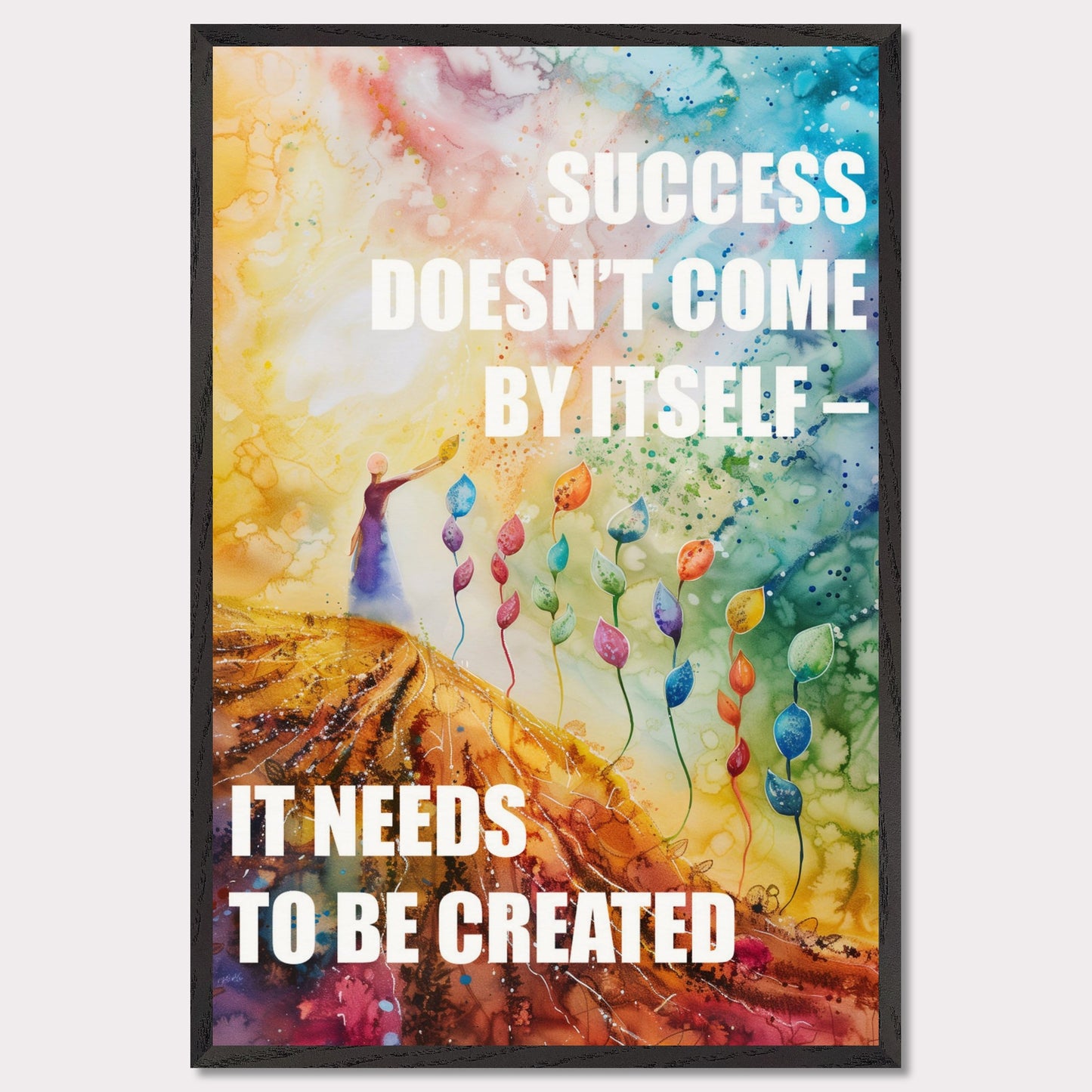 Colorful and inspiring poster featuring the motivational quote: "SUCCESS DOESN'T COME BY ITSELF - IT NEEDS TO BE CREATED".