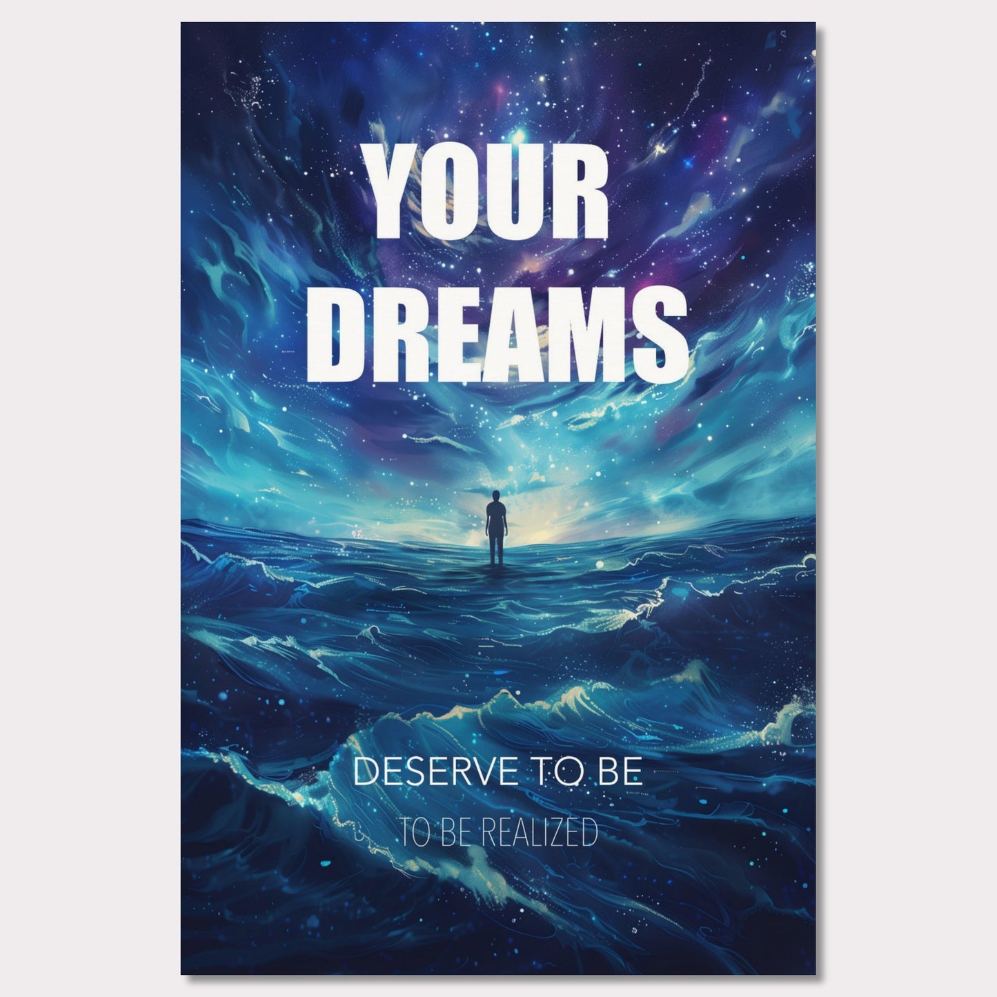 This image features an inspiring poster with a motivational message. The background depicts a surreal, cosmic landscape with a lone figure standing on water under a starry sky. The main text reads "YOUR DREAMS" in bold white letters, followed by "DESERVE TO BE" and "TO BE REALIZED" in smaller text below.