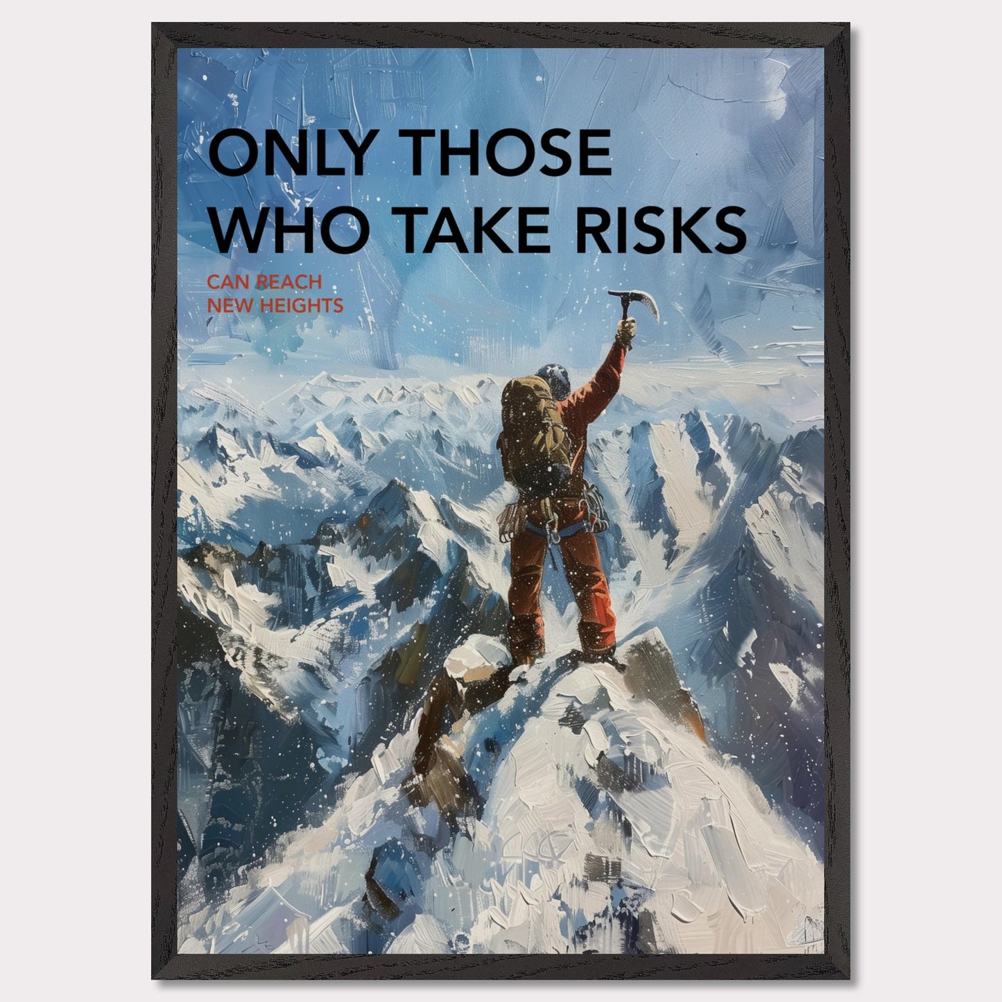 This inspiring poster depicts a climber triumphantly standing atop a snow-covered mountain peak, raising an ice axe in victory. The background showcases a breathtaking view of rugged, snowy mountains under a clear blue sky.