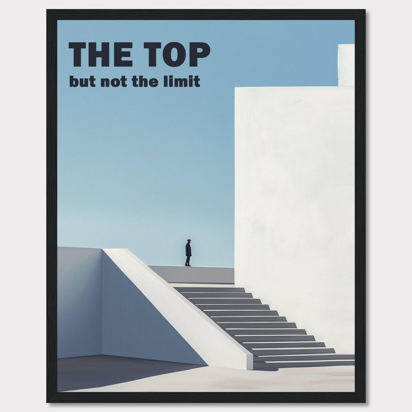 This minimalist poster features a person standing at the top of a staircase, gazing into the horizon. The bold text reads "THE TOP but not the limit," inspiring viewers to reach beyond their perceived boundaries.