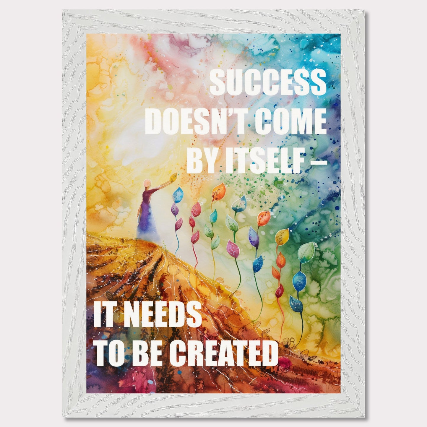 Colorful and inspiring poster featuring the motivational quote: "SUCCESS DOESN'T COME BY ITSELF - IT NEEDS TO BE CREATED".