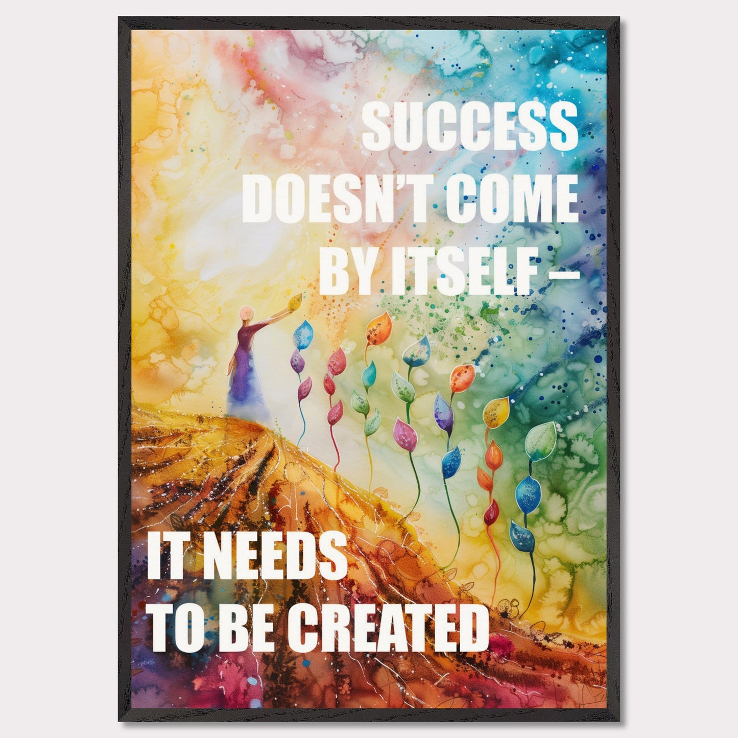 Colorful and inspiring poster featuring the motivational quote: "SUCCESS DOESN'T COME BY ITSELF - IT NEEDS TO BE CREATED".