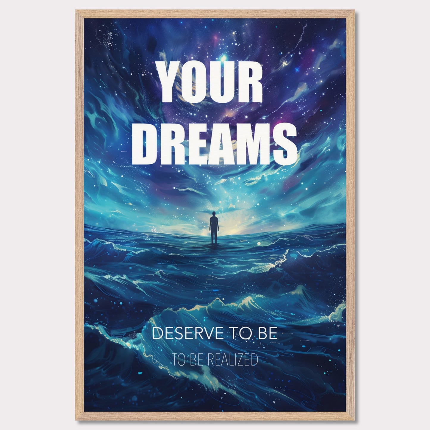 This image features an inspiring poster with a motivational message. The background depicts a surreal, cosmic landscape with a lone figure standing on water under a starry sky. The main text reads "YOUR DREAMS" in bold white letters, followed by "DESERVE TO BE" and "TO BE REALIZED" in smaller text below.